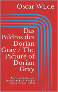 Title: Das Bildnis des Dorian Gray / The Picture of Dorian Gray: Zweisprachige Ausgabe: Deutsch - Englisch / Bilingual Edition: German - English, Author: Oscar Wilde