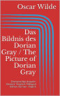 Das Bildnis des Dorian Gray / The Picture of Dorian Gray: Zweisprachige Ausgabe: Deutsch - Englisch / Bilingual Edition: German - English