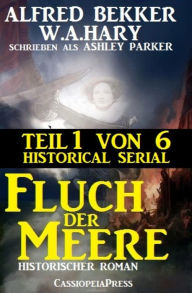 Title: Fluch der Meere, Teil 1 von 6: Historical Serial: Cassiopeiapress Spannung, Author: Alfred Bekker