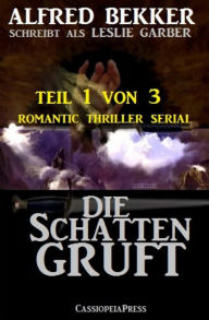 Title: Die Schattengruft, Teil 1 von 3 (Romantic Thriller Serial): Cassiopeiapress Spannung, Author: Alfred Bekker