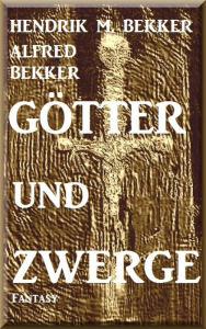 Title: Götter und Zwerge: Fantasy- Erzählungen, Author: Alfred Bekker