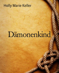 Title: Dämonenkind, Author: Holly Marie Keller