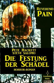 Title: Steve Salomo - Reverend Pain: Die Festung der Schädel: Band 6 der Horror-Serie, Author: Pete Hackett
