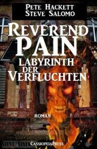 Title: Steve Salomo - Reverend Pain: Labyrinth der Verfluchten: Band 9 der Horror-Serie: Cassiopeiapress Spannung, Author: Pete Hackett