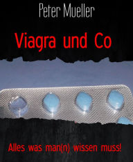 Title: Viagra und Co: Alles was man(n) wissen muss!, Author: Peter Mueller