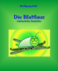 Title: Die Blattlaus: Lächerliche Gedichte, Author: Wolfgang Doll