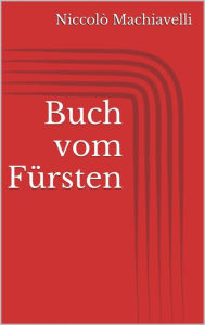 Title: Buch vom Fürsten, Author: Niccolò Machiavelli