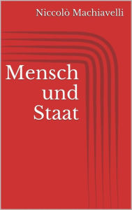 Title: Mensch und Staat, Author: Niccolò Machiavelli