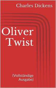 Title: Oliver Twist (Vollständige Ausgabe), Author: Charles Dickens