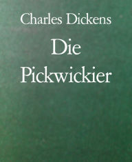 Title: Die Pickwickier, Author: Charles Dickens