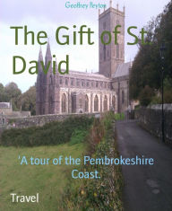 Title: The Gift of St. David: 'A tour of the Pembrokeshire Coast., Author: Geoffrey Peyton