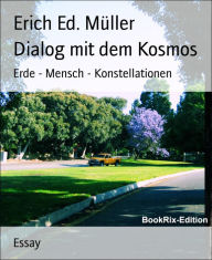 Title: Dialog mit dem Kosmos: Erde - Mensch - Konstellationen, Author: Erich Ed. Müller