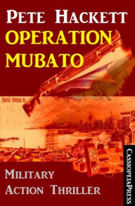 Title: Pete Hackett Thriller - Operation Mubato: Military Action, Author: Pete Hackett