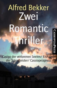 Title: Zwei Romantic Thriller: Casino der verlorenen Seelen/ Eishauch der Totengeister/ Cassiopeiapress, Author: Alfred Bekker