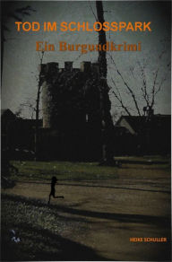 Title: TOD IM SCHLOSSPARK: Ein Burgundkrimi, Author: Heike Schüller