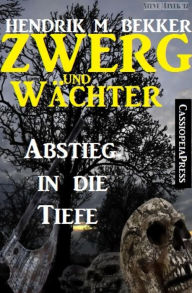 Title: Zwerg und Wächter: Abstieg in die Tiefe: Cassiopeiapress Fantasy Abenteuer, Author: Hendrik M. Bekker