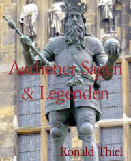 Title: Aachener Sagen & Legenden, Author: Ronald Thiel