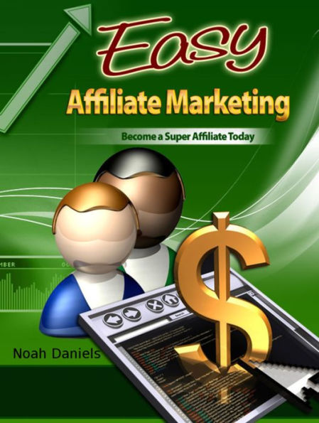 Easy Affiliate Marketing: Become a Super Affiliate Today
