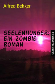 Title: Seelenhunger: Ein Zombie Roman, Author: Alfred Bekker