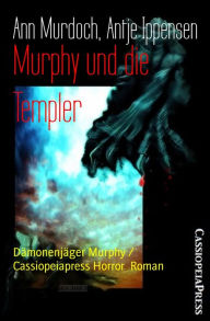 Title: Murphy und die Templer: Dämonenjäger Murphy / Cassiopeiapress Horror Roman, Author: Ann Murdoch