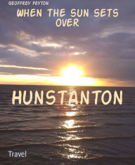 Title: When the sun sets over: Hunstanton, Author: Geoffrey Peyton