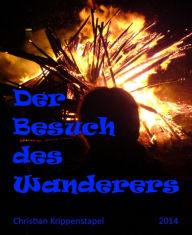 Title: Der Besuch des Wanderers: beinahe eine Weihnachtsgeschichte, Author: Christian Krippenstapel