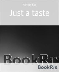 Title: Just a taste, Author: Kortney Kox