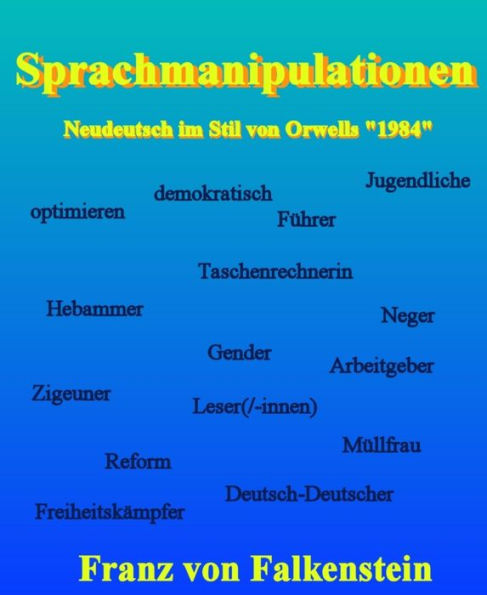 Sprachmanipulationen: Neudeutsch im Stil von Orwells