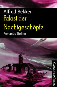 Title: Palast der Nachtgeschöpfe: Romantic Thriller, Author: Alfred Bekker