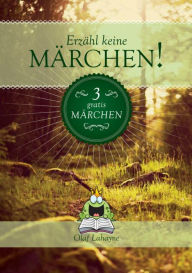 Title: Erzähl keine Märchen! Gratis-Leseprobe: 3 von 12 Märchen, Author: Olaf Lahayne