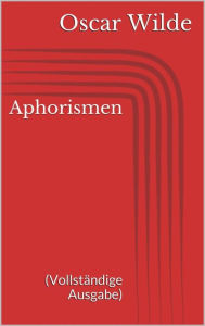 Title: Aphorismen (Vollständige Ausgabe), Author: Oscar Wilde
