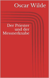 Title: Der Priester und der Messnerknabe, Author: Oscar Wilde