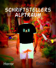 Title: Schriftstellers Alptraum, Author: J.P. Rabo