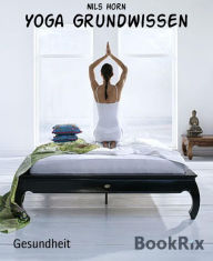 Title: Yoga Grundwissen, Author: Nils Horn