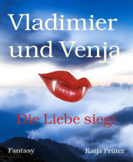 Title: Vladimier und Venja: Die Liebe siegt, Author: Katja Prüter