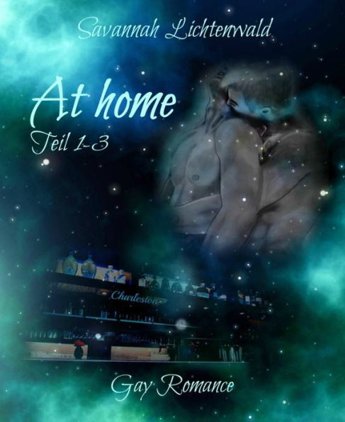 At home - Teil 1-3: Gay Romance