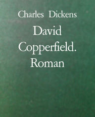 Title: David Copperfield. Roman, Author: Charles Dickens