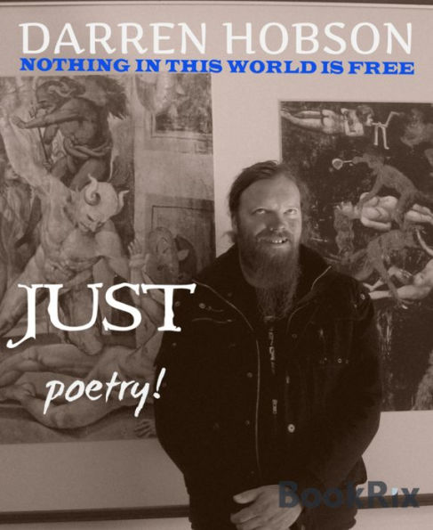 Nothing In This World Is Free, Just Poetry!
