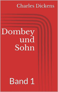 Title: Dombey und Sohn - Band 1, Author: Charles Dickens