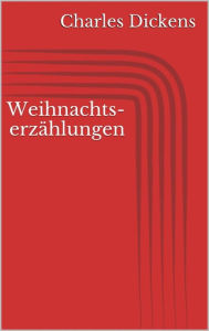 Title: Weihnachtserzählungen, Author: Charles Dickens