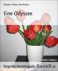 Title: Eine Odyssee: Zwei Jungen aus Hinterpommern schildern ihre Erlebnisse, Author: Helmut Polzin