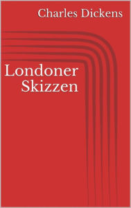 Title: Londoner Skizzen, Author: Charles Dickens