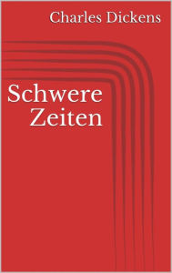 Title: Schwere Zeiten, Author: Charles Dickens