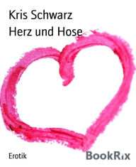 Title: Herz und Hose, Author: Kris Schwarz