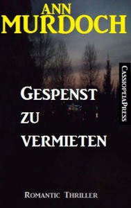 Title: Gespenst zu vermieten: Cassiopeiapress Romantic Thriller, Author: Ann Murdoch