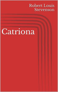 Title: Catriona, Author: Robert Louis Stevenson