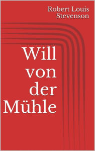 Title: Will von der Mühle, Author: Robert Louis Stevenson