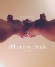 Title: iPhone vs. Penis: Kurztexte, Author: M. Blickwinkler