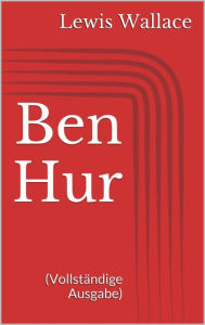 Title: Ben Hur (Vollständige Ausgabe), Author: Lewis Wallace