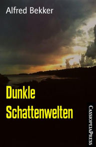 Title: Dunkle Schattenwelten: Zwei Abenteuer: Cassiopeiapress Junior, Author: Alfred Bekker